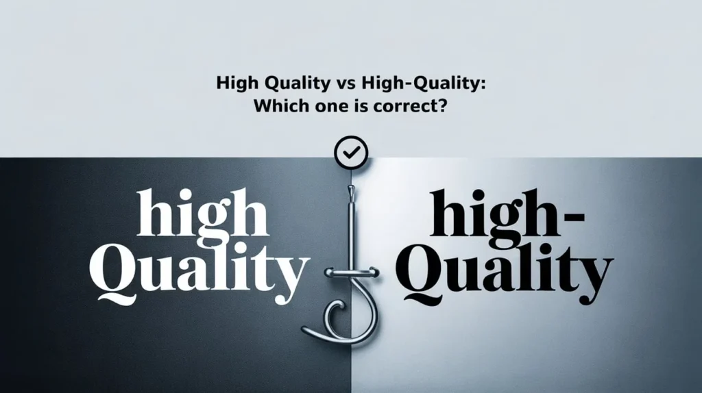 High Quality vs High-Quality: Which One Is Correct?