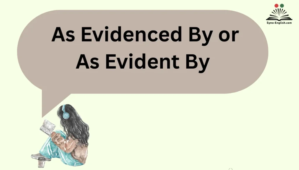 As Evidenced By or As Evident By