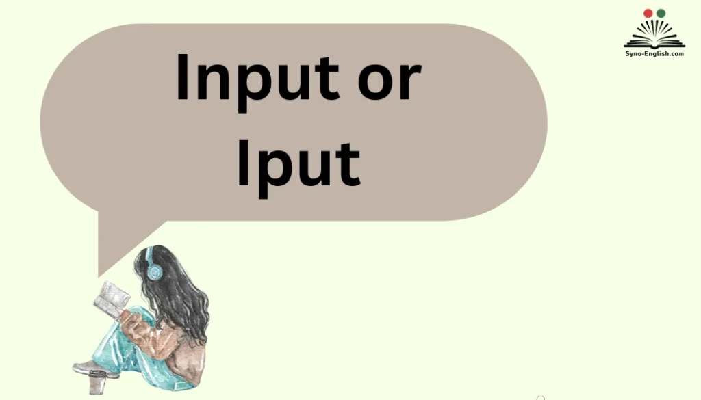 Input or Iput