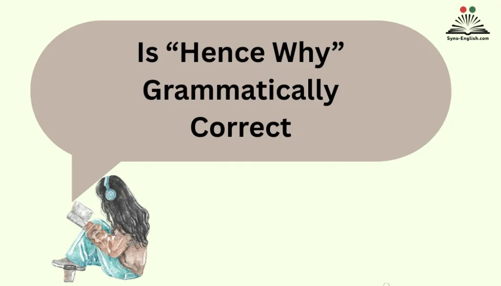 Is “Hence Why” Grammatically Correct