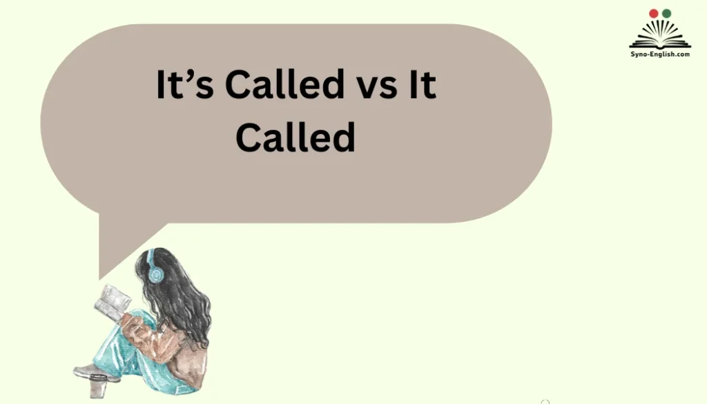 It’s Called vs It Called