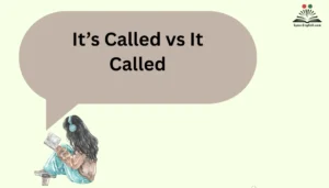 It’s Called vs It Called