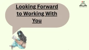 Looking Forward to Working With You