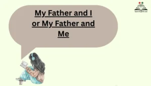 My Father and I or My Father and Me