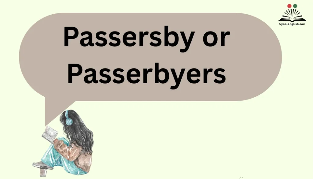 Passersby or Passerbyers