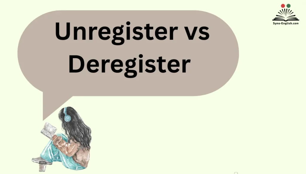 Unregister vs Deregister