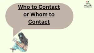 Who to Contact or Whom to Contact