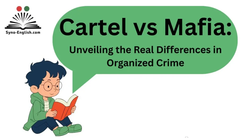 Cartel vs Mafia: Unveiling the Real Differences in Organized Crime
