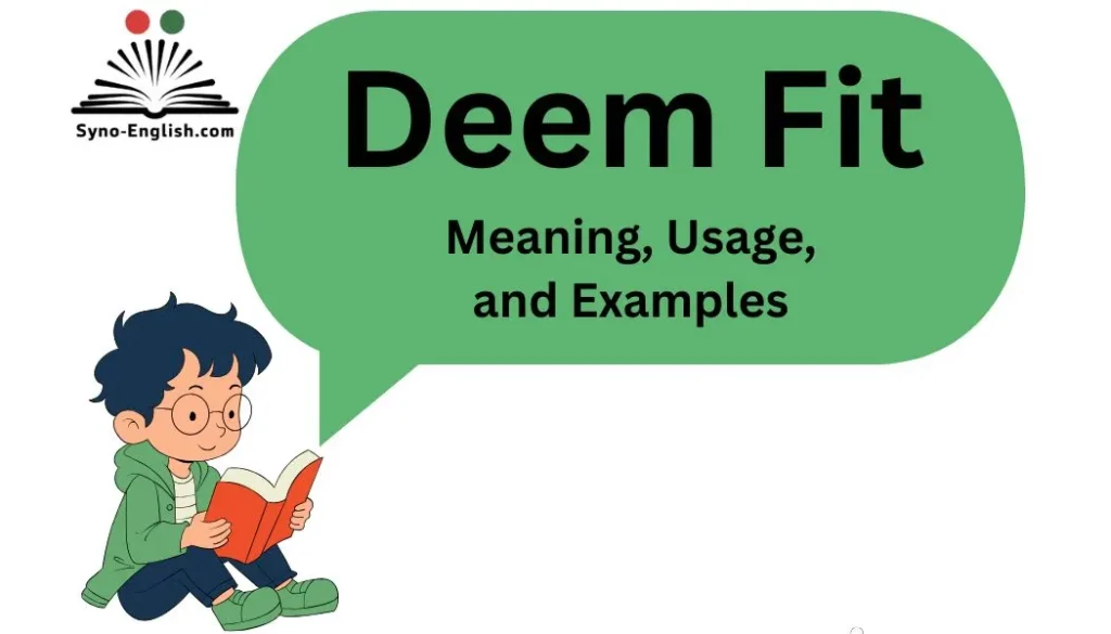 Deem Fit: Meaning, Usage, and Examples