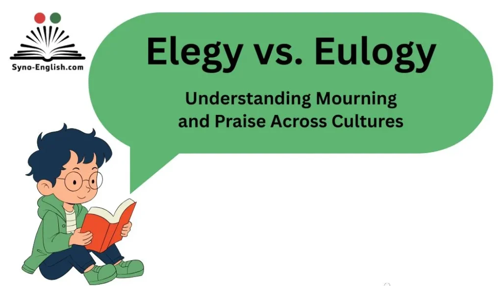 Elegy vs. Eulogy: Understanding Mourning and Praise Across Cultures