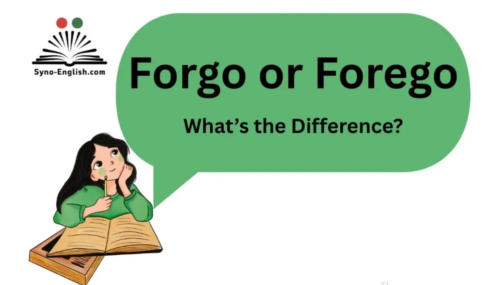 Forgo or Forego: What’s the Difference?