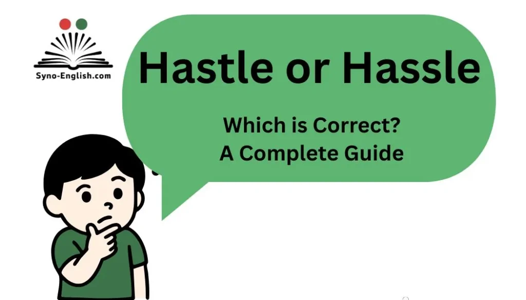 Hastle or Hassle? Which is Correct? A Complete Guide