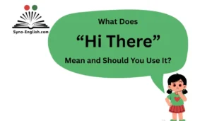 What Does “Hi There” Mean and Should You Use It?