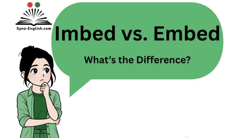 Imbed vs. Embed – What’s the Difference?