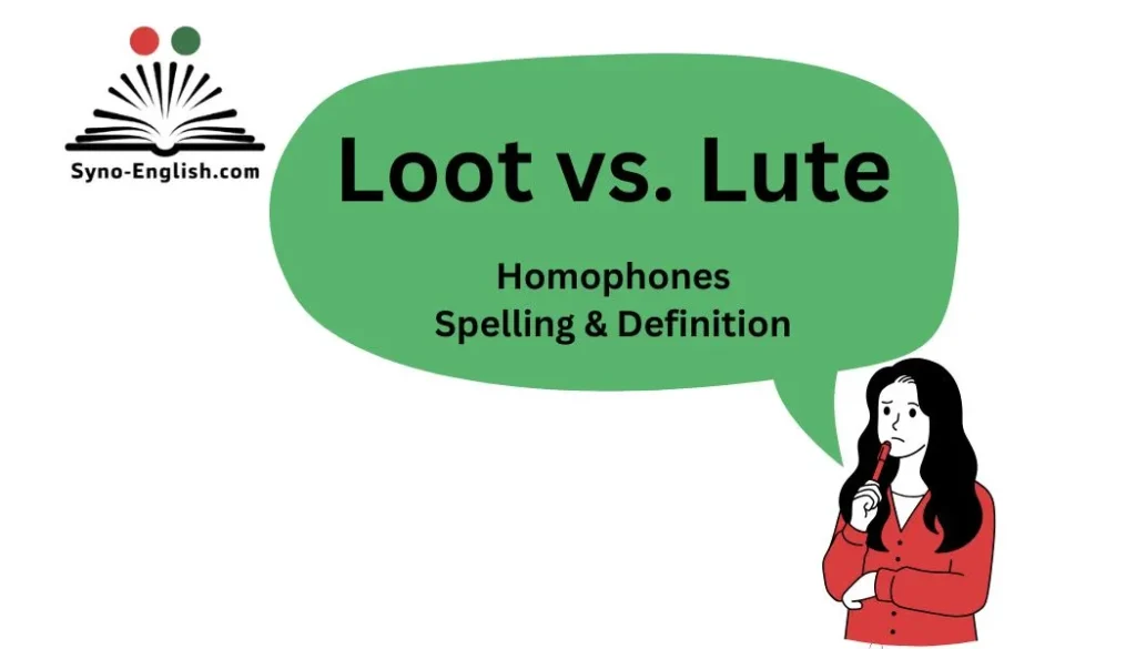 Loot vs. Lute: Homophones, Spelling & Definition