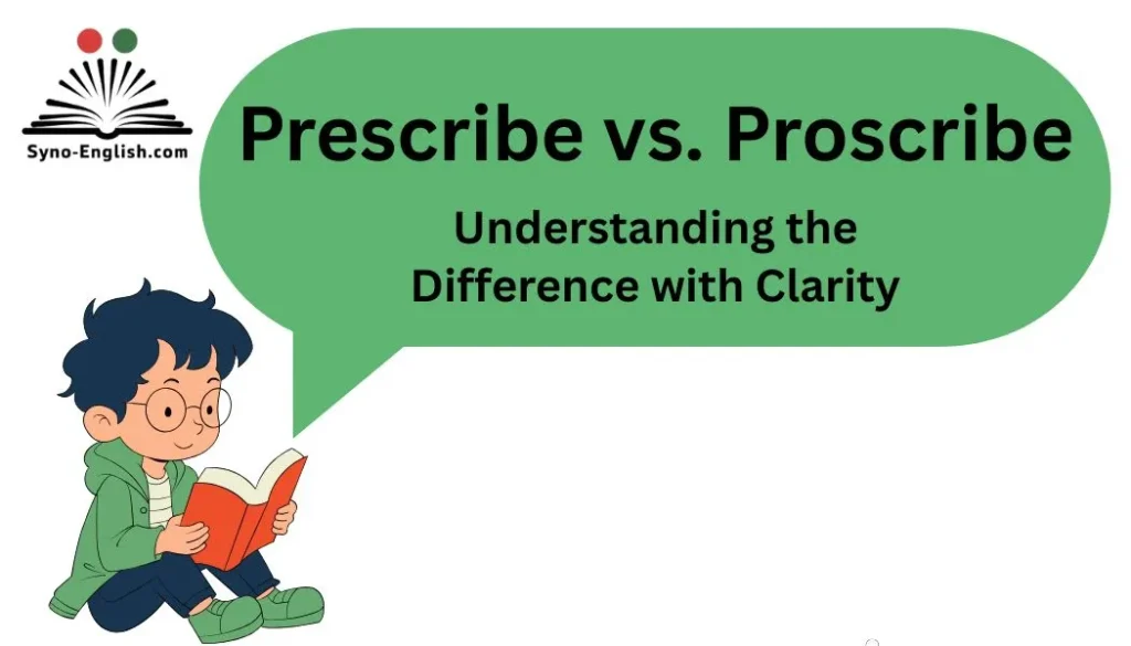Prescribe vs. Proscribe: Understanding the Difference with Clarity