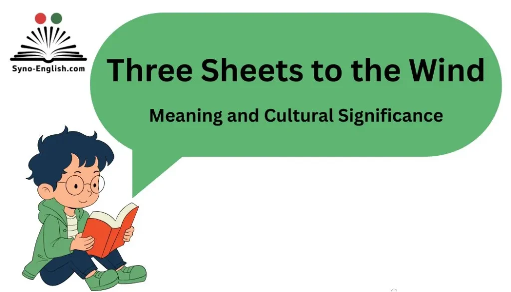 Three Sheets to the Wind: Meaning and Cultural Significance