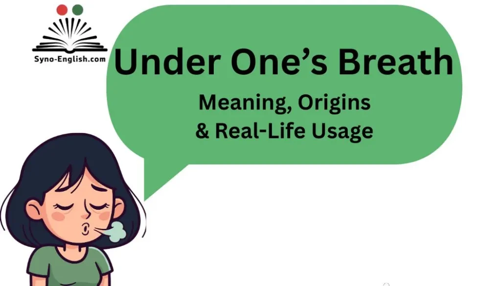 Under One’s Breath Idiom