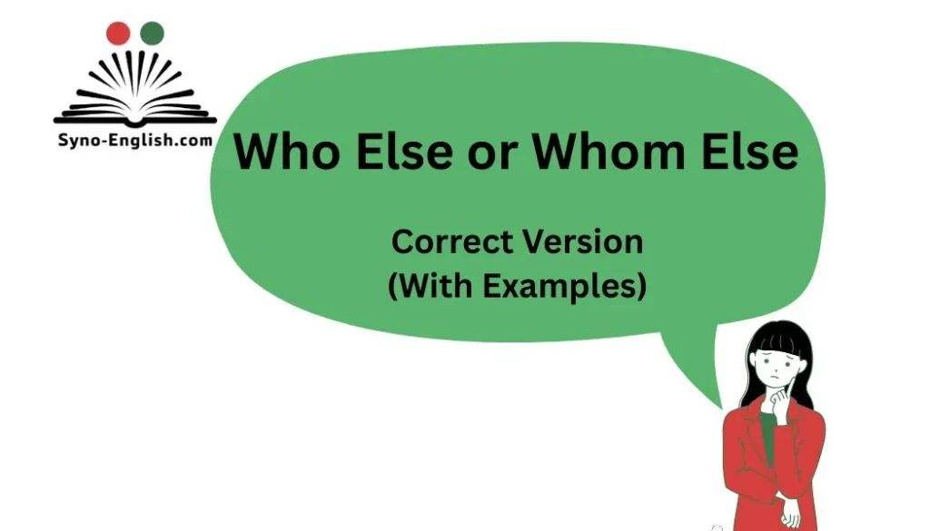 Who Else or Whom Else? Correct Version (With Examples)