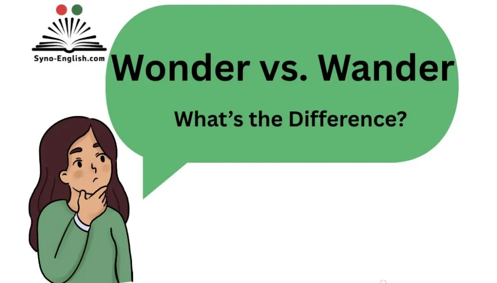 Wonder vs. Wander – What’s the Difference?