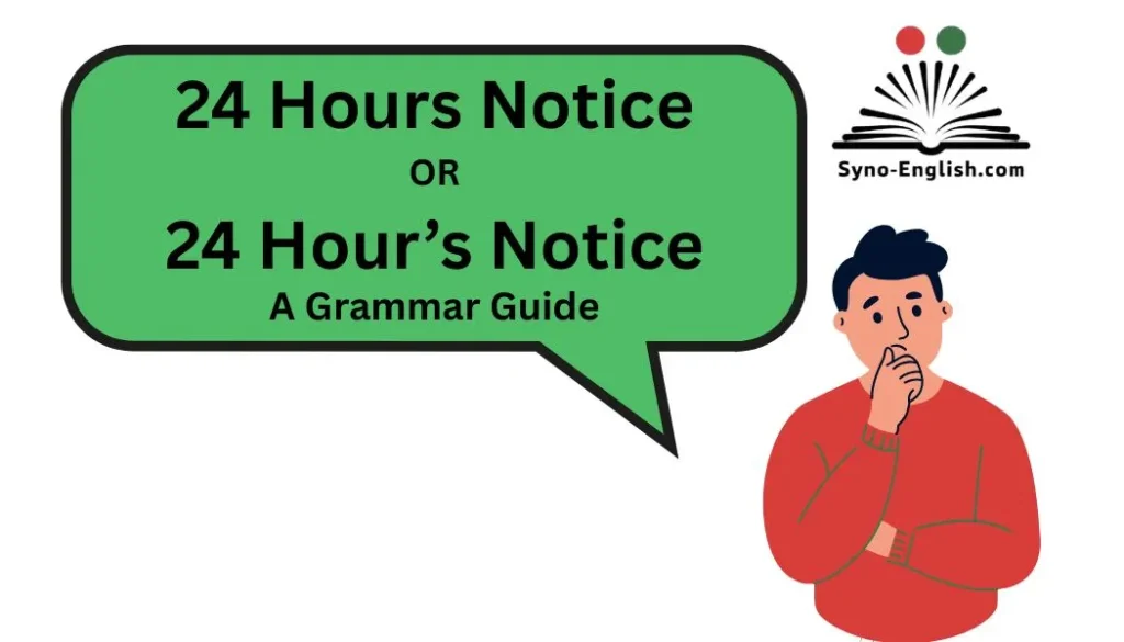 24 Hours Notice or 24 Hour’s Notice? A Grammar Guide