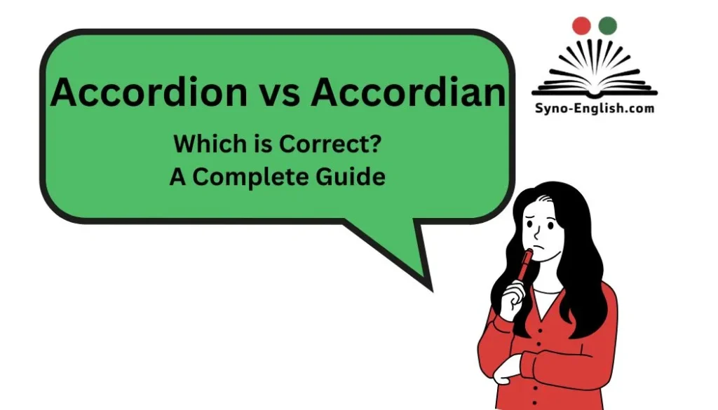 Accordion vs Accordian – Which is Correct? A Complete Guide