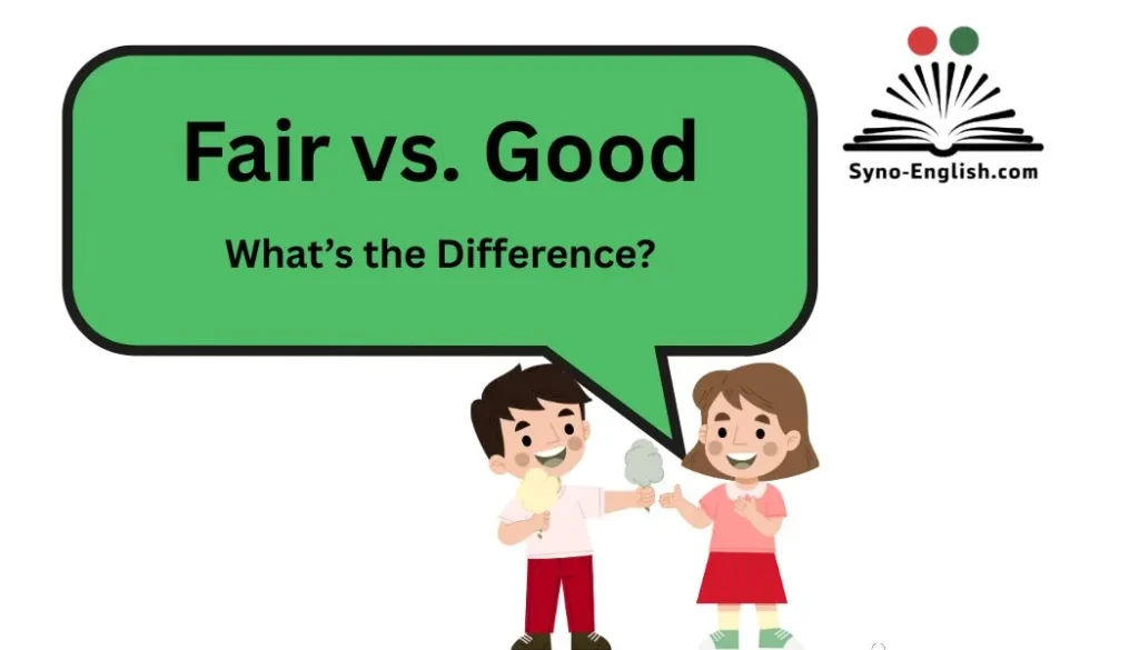 Fair vs. Good – What’s the Difference?