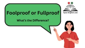 Foolproof or Fullproof – What’s the Difference?