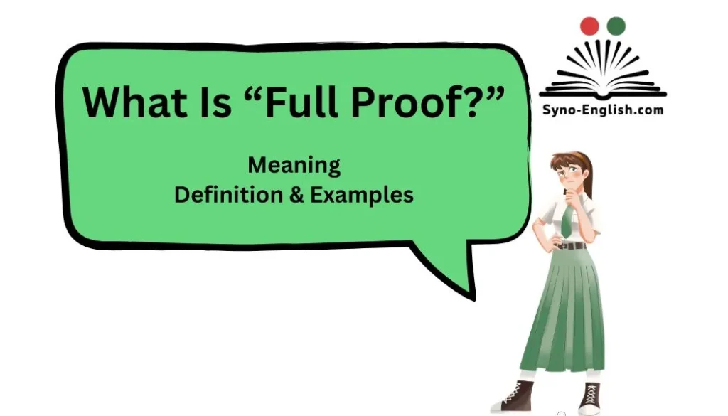 What Is “Full Proof?” Meaning, Definition & Examples