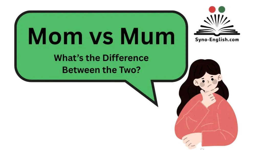 Mom vs Mum: What’s the Difference Between the Two?