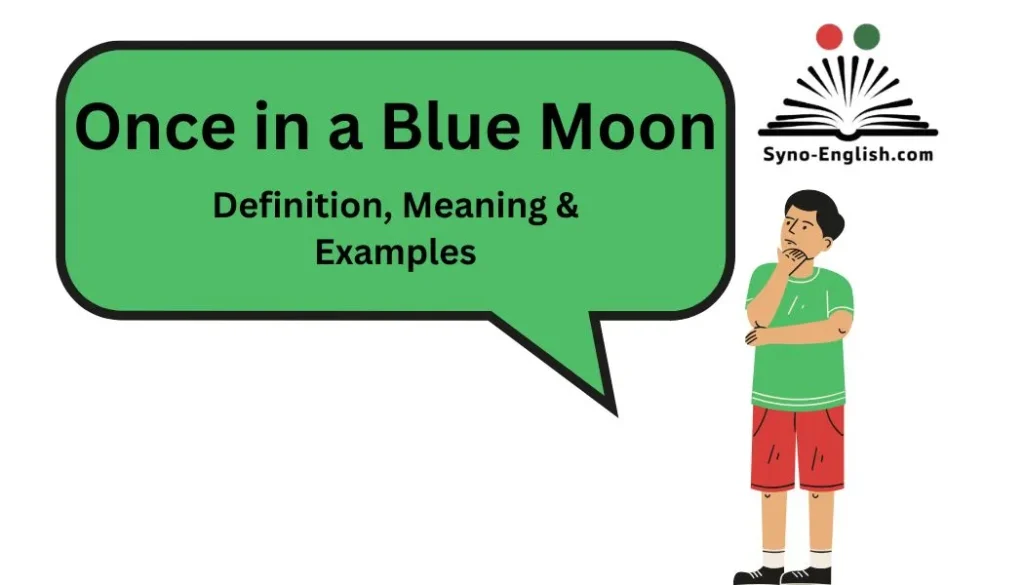 Once in a Blue Moon – Definition, Meaning & Examples