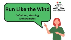 Run Like the Wind – Definition, Meaning, and Examples
